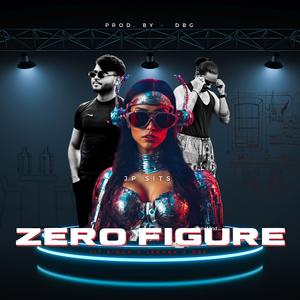 zero figure (party song) (feat. jit Singh, lekhak & DBG)