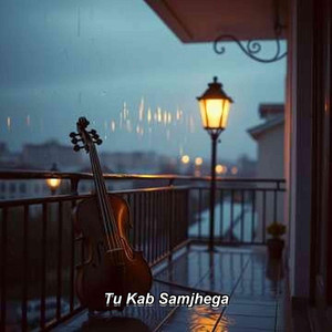 Tu Kab Samjhega