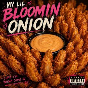 MY Lil Bloomin Onion