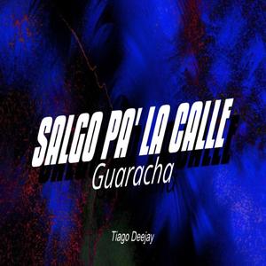 Salgo Pa' La Calle (Guaracha) (feat. Tiago Deejay)
