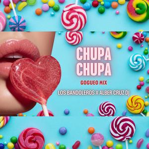Chupa (feat. Albert Cruz Dj, Alpaiin Dj & Angel Diaz) (GURACHA & GOGUEO)