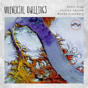 Universal Dwellings (feat. Wendy Eisenberg & Jessica Pavone)