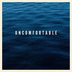 Uncomfortable