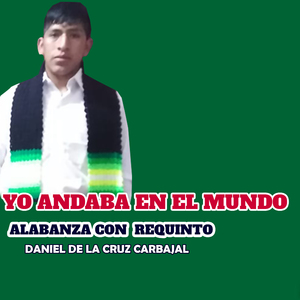 YO ANDABA EN EL MUNDO ALABANZA CON REQUINTO RIOS CELESTIAL