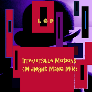 Irreversible Motions (Midnight Mania Mix)