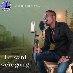 Embili Siyakhona (Forward we're going)