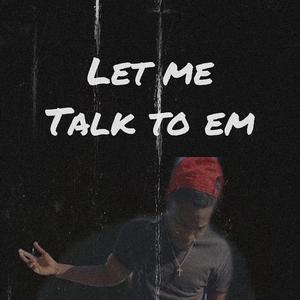 Lemme Talk To Em
