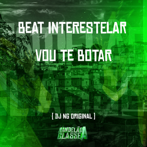 Beat Interestelar Vou Te Botar