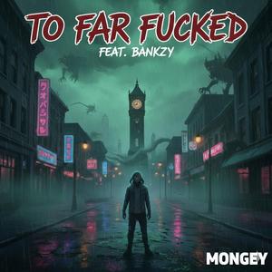 To Far ****ed (feat. BANKZY)