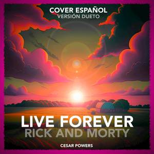 Live Forever (From Rick and Morty) (Dueto Español)