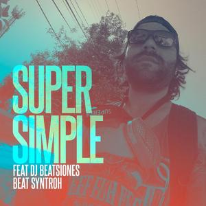 Super Simple (feat. DJ BEATSIONES & SyntrOh)