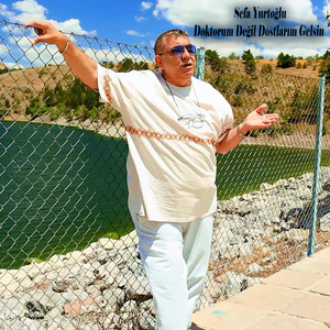 Doktorum Değil Dostlarım Gelsin