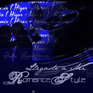 Romance Style Llegaste A Mi (Higor Mercer)