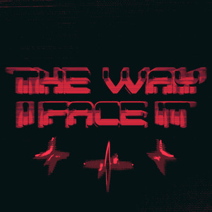 the way i face it