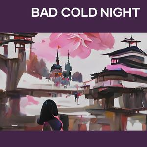 Bad Cold Night
