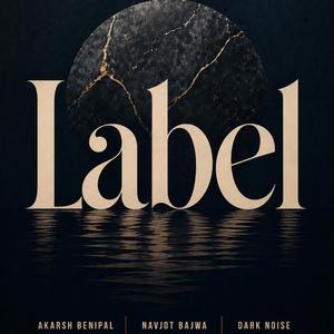 Label (feat. Dark Noise & Navjot Bajwa)