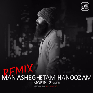 Man Asheghetam Hanoozam (Remix)