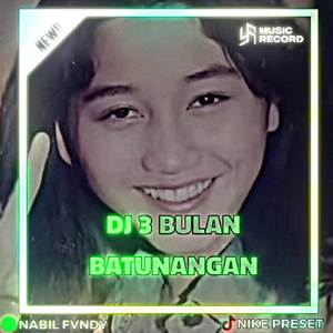 DJ 3 BULAN BATUNANGAN X MELODY ADEK SIAPA YANG PUNYA