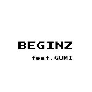BEGINZ feat. GUMI