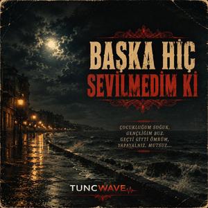 Başka Hiç Sevilmedim Ki