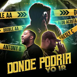 DONDE PODRIA YO IR (feat. PRESLY CALDERON & ANTHONY B)