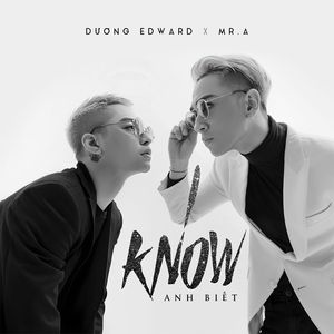 I know (Anh biết)