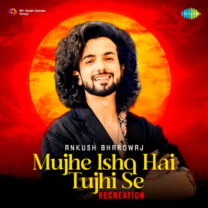 Mujhe Ishq Hai Tujhi Se - Recreation