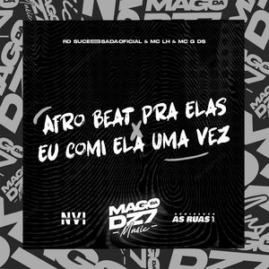 Afro Beat pra Elas X Eu Comi Ela uma Vez