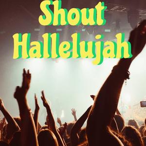 Shout Hallelujah