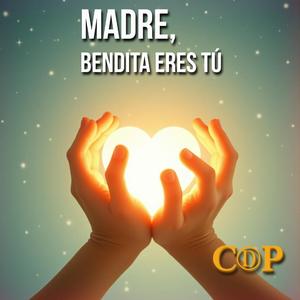 Madre, Bendita Eres Tú