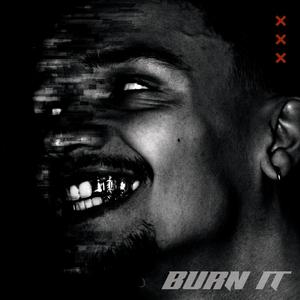 BURN IT.