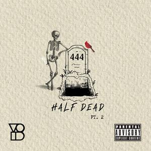 Half Dead, Pt. 2 (feat. Dappa Dayne & Lil Davey)