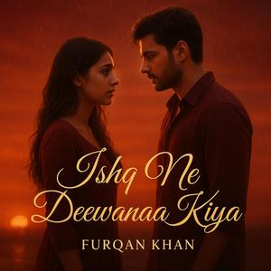 Ishq Ne Deewaanaa Kiya