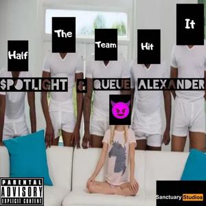 Half The Team Hit It (feat. Queue Alexander)