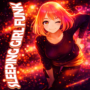 SLEEPING GIRL FUNK (SPED UP)