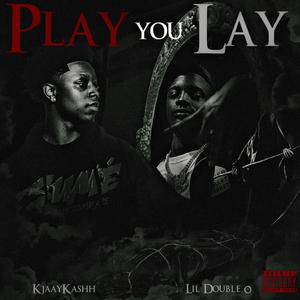 Play You Lay (feat. Lil Double 0)