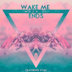 Wake Me When It Ends (feat. Kyiki)
