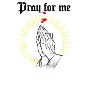 Pray for me (prt.2)