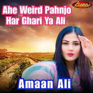 Ahe Weird Pahnjo Har Ghari Ya Ali