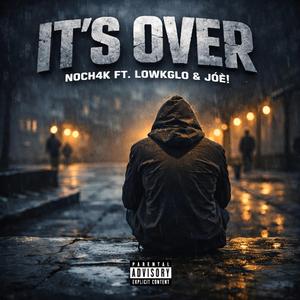 It's Over (feat. Lowkglo & Jœ!)