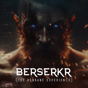 Berserkr (The Henbane Experience)