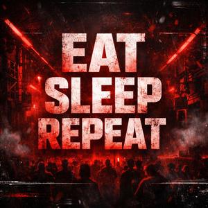 Eat Sleep Repeat