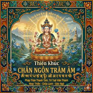 Thiền Khúc CHÂN NGÔN TRĂM ÂM