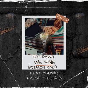 We Fine (feat. Top Dawg, 2Dowp, Fresh T, EL & B) (Trappers Version)