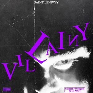 VILLAINY (ChoppedNotSlopped By DJ ADOT)
