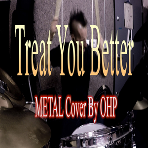 Treat You Better (Metal Version)