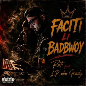 Faciti li Badbwoy (feat. L.P. Aka Grizzly)