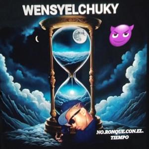 WENSYELCHUKY..RONQUE CON EL TIEMPO