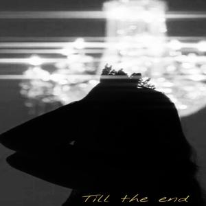 Till The End?