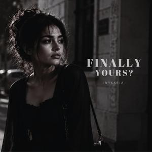Finally Yours?